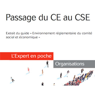 Passage du comité d’entreprise au comité social et économique Passage du comité d'entreprise au comité social et économique